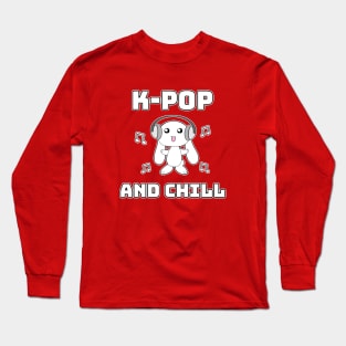 K-Pop and chill Long Sleeve T-Shirt